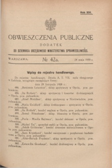 Obwieszczenia Publiczne : dodatek do Dziennika Urzędowego Ministerstwa Sprawiedliwości. R.14, № 42 A (24 maja 1930)