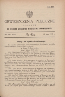 Obwieszczenia Publiczne : dodatek do Dziennika Urzędowego Ministerstwa Sprawiedliwości. R.14, № 43 A (28 maja 1930)