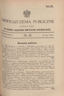 Obwieszczenia Publiczne : dodatek do Dziennika Urzędowego Ministerstwa Sprawiedliwości. R.14, № 61 (30 lipca 1930)