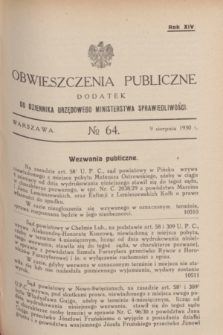 Obwieszczenia Publiczne : dodatek do Dziennika Urzędowego Ministerstwa Sprawiedliwości. R.14, № 64 (9 sierpnia 1930)
