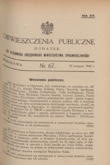 Obwieszczenia Publiczne : dodatek do Dziennika Urzędowego Ministerstwa Sprawiedliwości. R.14, № 67 (20 sierpnia 1930)