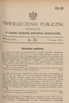 Obwieszczenia Publiczne : dodatek do Dziennika Urzędowego Ministerstwa Sprawiedliwości. R.14, № 70 (30 sierpnia 1930)