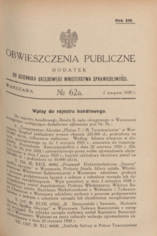 Obwieszczenia Publiczne : dodatek do Dziennika Urzędowego Ministerstwa Sprawiedliwości. R.14, № 62 A (2 sierpnia 1930)