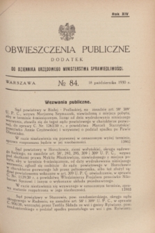 Obwieszczenia Publiczne : dodatek do Dziennika Urzędowego Ministerstwa Sprawiedliwości. R.14, № 84 (18 października 1930)