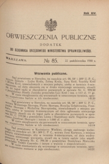 Obwieszczenia Publiczne : dodatek do Dziennika Urzędowego Ministerstwa Sprawiedliwości. R.14, № 85 (22 października 1930)