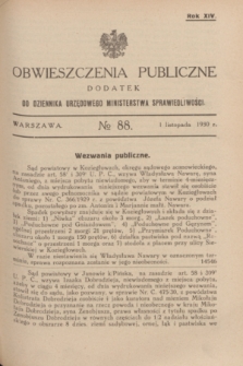 Obwieszczenia Publiczne : dodatek do Dziennika Urzędowego Ministerstwa Sprawiedliwości. R.14, № 88 (1 listopada 1930)