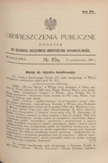 Obwieszczenia Publiczne : dodatek do Dziennika Urzędowego Ministerstwa Sprawiedliwości. R.14, № 85 A (22 października 1930)
