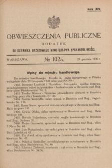 Obwieszczenia Publiczne : dodatek do Dziennika Urzędowego Ministerstwa Sprawiedliwości. R.14, № 102 A (20 grudnia 1930)