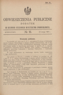 Obwieszczenia Publiczne : dodatek do Dziennika Urzędowego Ministerstwa Sprawiedliwości. R.11, № 16 (23 lutego 1927)