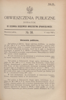 Obwieszczenia Publiczne : dodatek do Dziennika Urzędowego Ministerstwa Sprawiedliwości. R.11, № 38 (11 maja 1927)