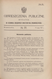 Obwieszczenia Publiczne : dodatek do Dziennika Urzędowego Ministerstwa Sprawiedliwości. R.11, № 39 (14 maja 1927)