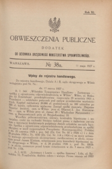 Obwieszczenia Publiczne : dodatek do Dziennika Urzędowego Ministerstwa Sprawiedliwości. R.11, № 38 A (11 maja 1927)