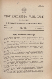 Obwieszczenia Publiczne : dodatek do Dziennika Urzędowego Ministerstwa Sprawiedliwości. R.11, № 39 A (14 maja 1927)