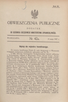 Obwieszczenia Publiczne : dodatek do Dziennika Urzędowego Ministerstwa Sprawiedliwości. R.11, № 42 A (25 maja 1927)