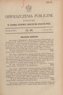 Obwieszczenia Publiczne : dodatek do Dziennika Urzędowego Ministerstwa Sprawiedliwości. R.11, № 44 (1 czerwca 1927)