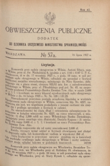 Obwieszczenia Publiczne : dodatek do Dziennika Urzędowego Ministerstwa Sprawiedliwości. R.11, № 57 A (16 lipca 1927)