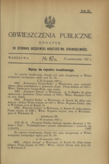 Obwieszczenia Publiczne : dodatek do Dziennika Urzędowego Ministerstwa Sprawiedliwości. R.11, № 87 A (29 października 1927)