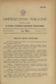 Obwieszczenia Publiczne : dodatek do Dziennika Urzędowego Ministerstwa Sprawiedliwości. R.11, № 100 A (14 grudnia 1927)