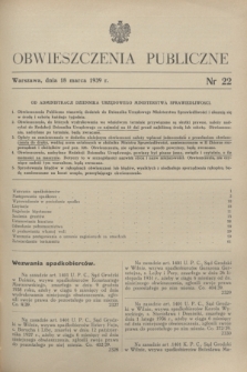 Obwieszczenia Publiczne. 1939, nr 22 (18 marca)