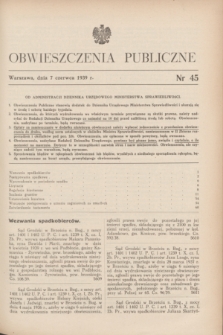 Obwieszczenia Publiczne. 1939, nr 45 (7 czerwca)