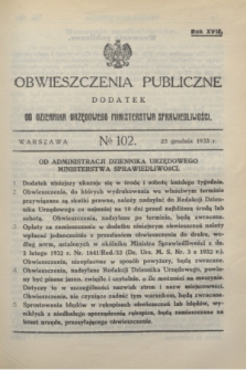 Obwieszczenia Publiczne : dodatek do Dziennika Urzędowego Ministerstwa Sprawiedliwości. R.17, № 102 (23 grudnia 1933)