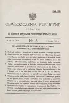 Obwieszczenia Publiczne : dodatek do Dziennika Urzędowego Ministerstwa Sprawiedliwości. R.19, № 13 (13 lutego 1935)