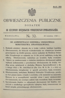Obwieszczenia Publiczne : dodatek do Dziennika Urzędowego Ministerstwa Sprawiedliwości. R.19, № 32 (20 kwietnia 1935)