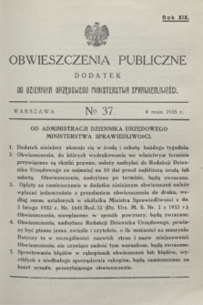 Obwieszczenia Publiczne : dodatek do Dziennika Urzędowego Ministerstwa Sprawiedliwości. R.19, № 37 (8 maja 1935)