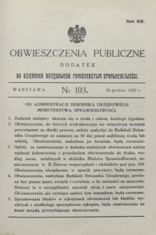 Obwieszczenia Publiczne : dodatek do Dziennika Urzędowego Ministerstwa Sprawiedliwości. R.19, № 103 (24 grudnia 1935)