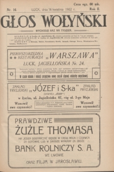 Głos Wołyński : wychodzi raz na tydzień : [czasopismo polityczno-społeczne i literackie].R.2, nr 16 (16 kwietnia 1922)