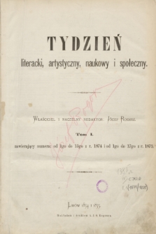 Tydzień literacki, artystyczny, naukowy i społeczny. T.1, Spis rzeczy w pierwszym tomie zawartych (1874/1875)