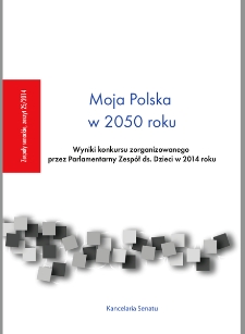 Moja Polska w 2050 roku : wyniki konkursu zorganizowanego przez Parlamentarny Zespół ds. Dzieci w 2014 roku