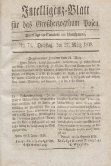 Intelligenz-Blatt für das Großherzogthum Posen. 1838, Nro. 74 (27 März)