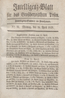 Intelligenz-Blatt für das Großherzogthum Posen. 1838, Nro. 91 (16 April)
