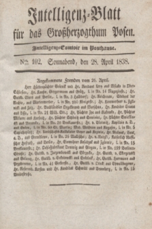 Intelligenz-Blatt für das Großherzogthum Posen. 1838, Nro. 102 (28 April)