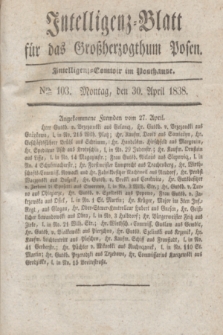 Intelligenz-Blatt für das Großherzogthum Posen. 1838, Nro. 103 (30 April)