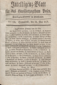 Intelligenz-Blatt für das Großherzogthum Posen. 1838, Nro. 126 (26 Mai)