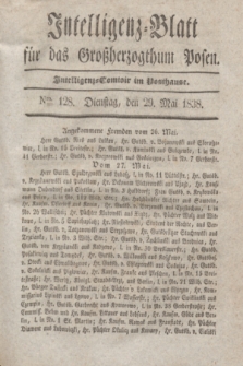 Intelligenz-Blatt für das Großherzogthum Posen. 1838, Nro. 128 (29 Mai)