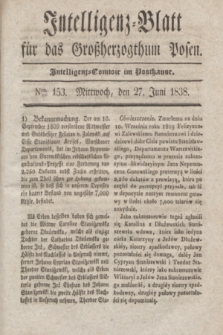 Intelligenz-Blatt für das Großherzogthum Posen. 1838, Nro. 153 (27 Juni) + dod.