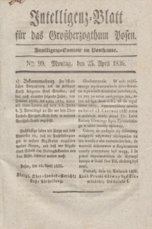 Intelligenz-Blatt für das Großherzogthum Posen. 1836, Nro. 99 (25 April)