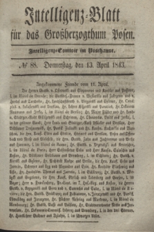 Intelligenz-Blatt für das Großherzogthum Posen. 1843, № 88 (13 April)