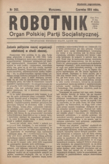 Robotnik : organ Polskiej Partji Socjalistycznej. 1914, nr 262 (czerwiec) - wyd. zagraniczne