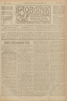 Robotnik : centralny organ P.P.S. R.28, nr 50 (19 lutego 1922) = nr 1524