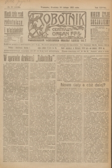 Robotnik : centralny organ P.P.S. R.28, nr 57 (26 lutego 1922) = nr 1530
