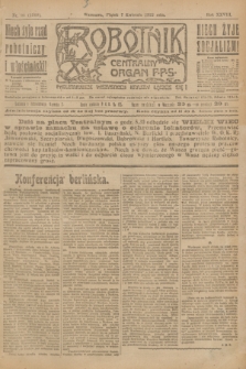 Robotnik : centralny organ P.P.S. R.28, nr 96 (7 kwietnia 1922) = nr 1568