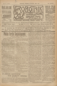 Robotnik : centralny organ P.P.S. R.28, nr 98 (9 kwietnia 1922) = nr 1570