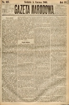 Gazeta Narodowa. 1864, nr 127