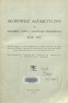 Dziennik Taryf i Zarządzeń Kolejowych : organ urzędowy Ministerstwa Komunikacji. R.10, Skorowidz alfabetyczny (1937)