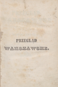 Przegląd Warszawski Literatury, Historyi, Statystyki i Rozmaitości. 1841, T. 1