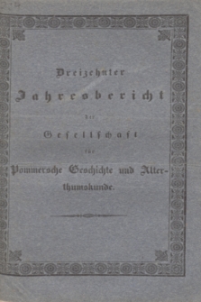 Dreizehnter Jahresbericht der Gesellschaft für Pommersche Geschichte und Alterthumskunde. 1838